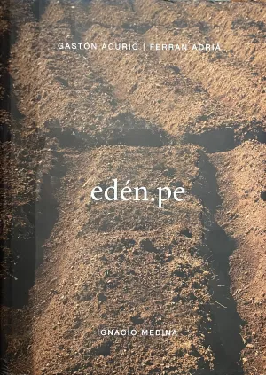 Edén.pe (Gastón Acurio, Ferran Adriá, Ignacio Medina)